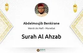 Surah Al-Ahzab by Abdelmoujib Benkirane download & Listen — Warsh An Nafi