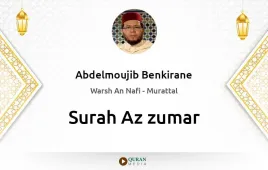 Surah Az-Zumar by Abdelmoujib Benkirane download & Listen — Warsh An Nafi