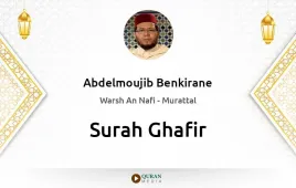 Surah Ghafir by Abdelmoujib Benkirane download & Listen — Warsh An Nafi