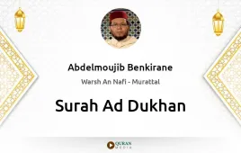 Surah Ad-Dukhan by Abdelmoujib Benkirane download & Listen — Warsh An Nafi