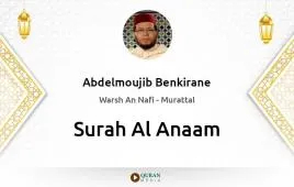 Surah Al-Anaam by Abdelmoujib Benkirane download & Listen — Warsh An Nafi