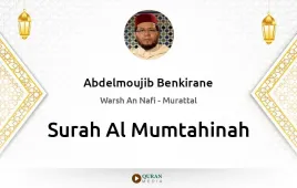 Surah Al-Mumtahinah by Abdelmoujib Benkirane download & Listen — Warsh An Nafi