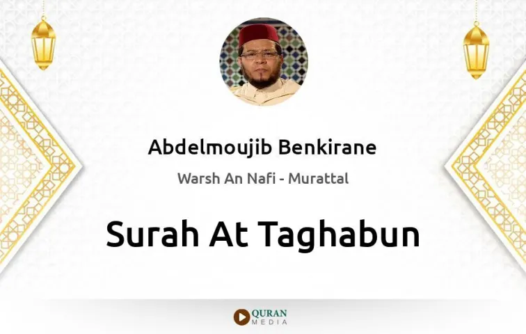 Surah At-Taghabun MP3 Abdelmoujib Benkirane