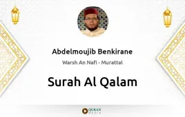 Surah Al-Qalam by Abdelmoujib Benkirane download & Listen — Warsh An Nafi