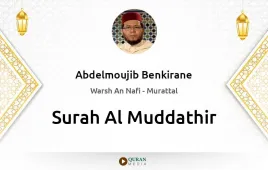 Surah Al-Muddathir by Abdelmoujib Benkirane download & Listen — Warsh An Nafi