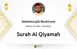 Surah Al-Qiyamah by Abdelmoujib Benkirane download & Listen — Warsh An Nafi