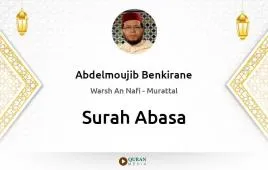 Surah Abasa by Abdelmoujib Benkirane download & Listen — Warsh An Nafi