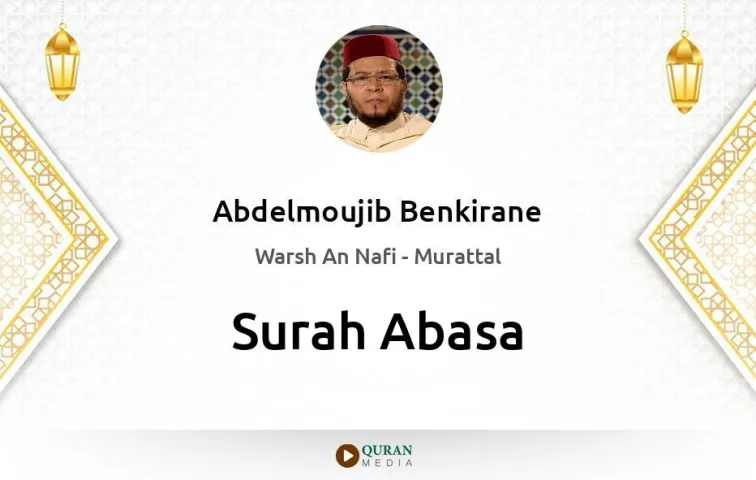 Surah Abasa MP3 Abdelmoujib Benkirane