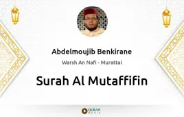 Surah Al-Mutaffifin by Abdelmoujib Benkirane download & Listen — Warsh An Nafi