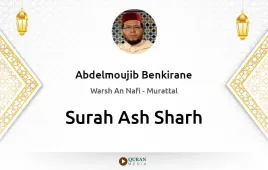 Surah Ash-Sharh by Abdelmoujib Benkirane download & Listen — Warsh An Nafi