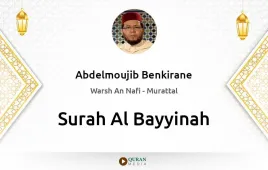 Surah Al-Bayyinah by Abdelmoujib Benkirane download & Listen — Warsh An Nafi