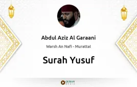 Surah Yusuf by Abdul Aziz Al Garaani download & Listen — Warsh An Nafi