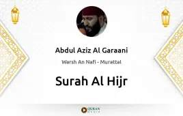 Surah Al-Hijr by Abdul Aziz Al Garaani download & Listen — Warsh An Nafi