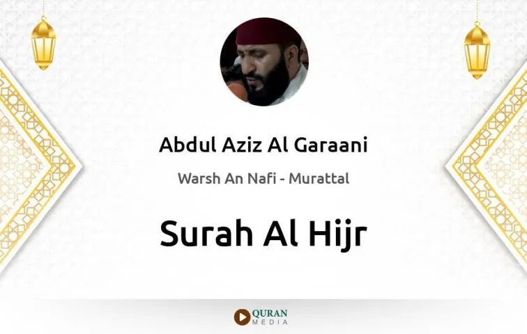 Surah Al-Hijr MP3 Abdul Aziz Al Garaani