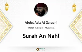 Surah An-Nahl by Abdul Aziz Al Garaani download & Listen — Warsh An Nafi