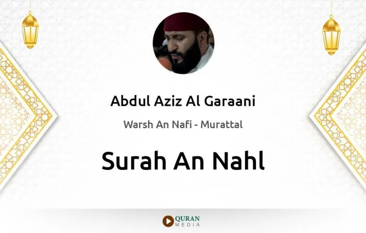 Surah An-Nahl MP3 Abdul Aziz Al Garaani