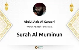 Surah Al-Muminun by Abdul Aziz Al Garaani download & Listen — Warsh An Nafi