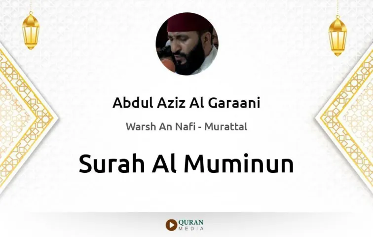 Surah Al-Muminun MP3 Abdul Aziz Al Garaani