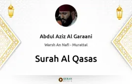 Surah Al-Qasas by Abdul Aziz Al Garaani download & Listen — Warsh An Nafi