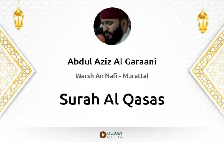 Surah Al-Qasas MP3 Abdul Aziz Al Garaani