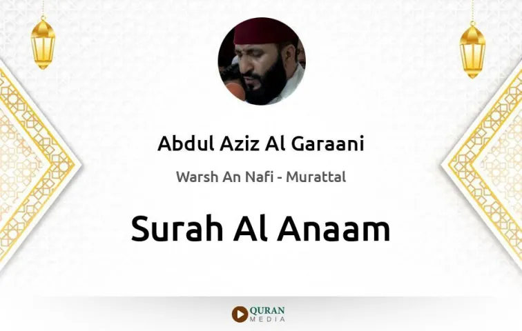 Surah Al-Anaam MP3 Abdul Aziz Al Garaani