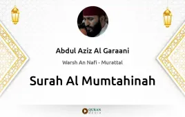 Surah Al-Mumtahinah by Abdul Aziz Al Garaani download & Listen — Warsh An Nafi