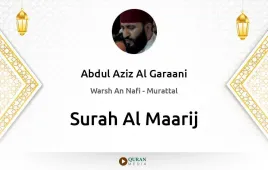 Surah Al-Maarij by Abdul Aziz Al Garaani download & Listen — Warsh An Nafi