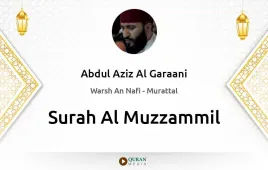 Surah Al-Muzzammil by Abdul Aziz Al Garaani download & Listen — Warsh An Nafi