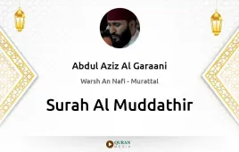 Surah Al-Muddathir by Abdul Aziz Al Garaani download & Listen — Warsh An Nafi