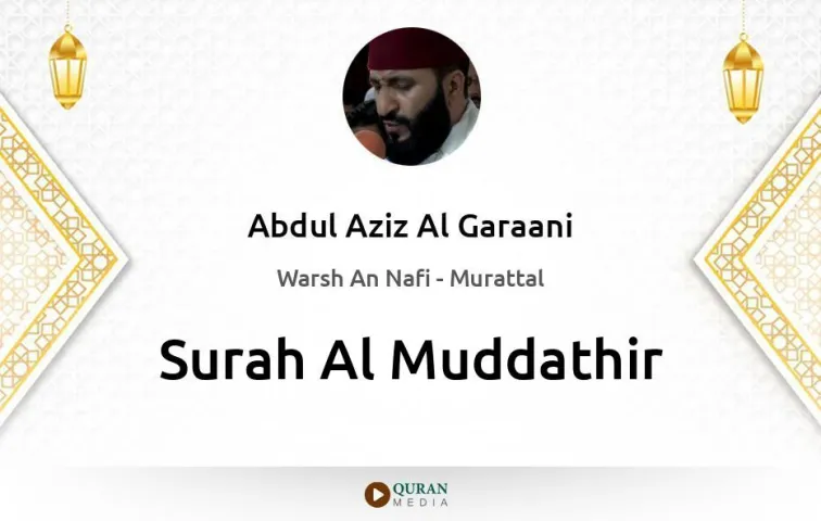 Surah Al-Muddathir MP3 Abdul Aziz Al Garaani