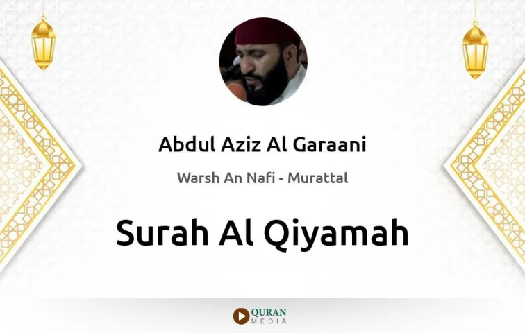 Surah Al-Qiyamah MP3 Abdul Aziz Al Garaani