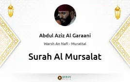 Surah Al-Mursalat by Abdul Aziz Al Garaani download & Listen — Warsh An Nafi