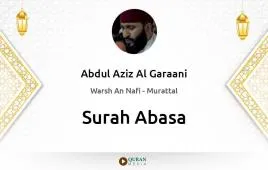 Surah Abasa by Abdul Aziz Al Garaani download & Listen — Warsh An Nafi