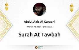 Surah At-Tawbah by Abdul Aziz Al Garaani download & Listen — Warsh An Nafi