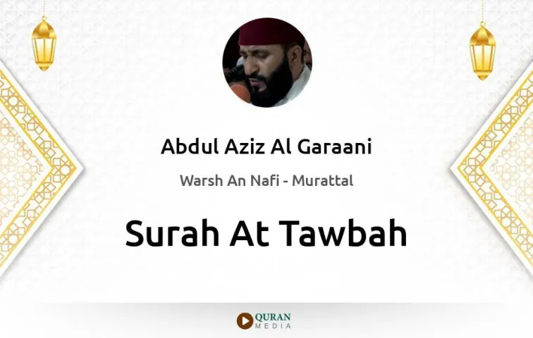 Surah At-Tawbah MP3 Abdul Aziz Al Garaani