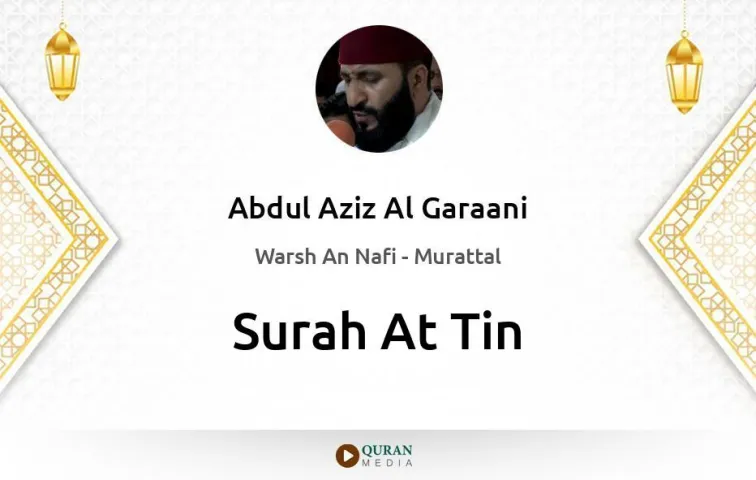 Surah At-Tin MP3 Abdul Aziz Al Garaani