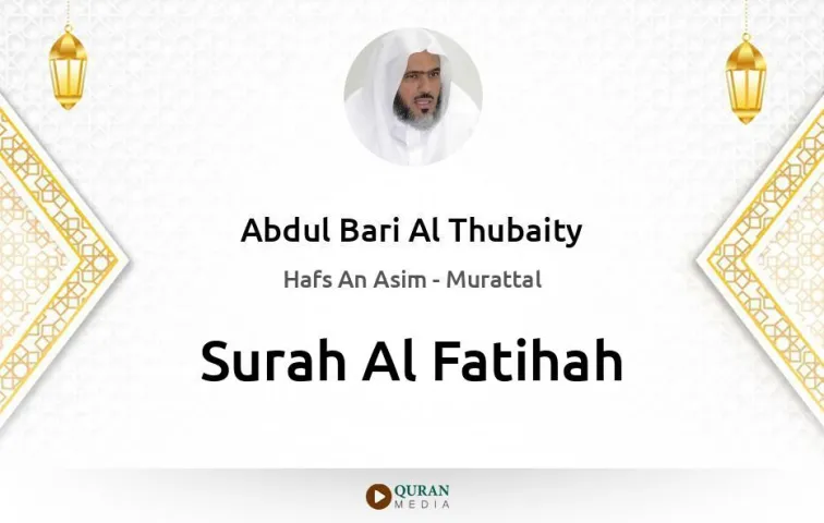 Surah Al-Fatihah MP3 Abdul Bari Al Thubaity