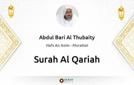 Surah Al-Qariah by Abdul Bari Al Thubaity download & Listen