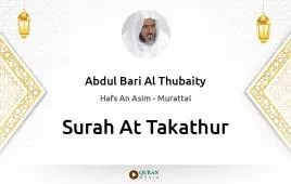 Surah At-Takathur by Abdul Bari Al Thubaity download & Listen