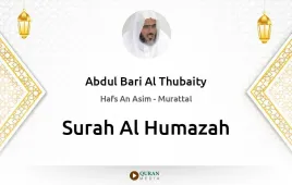 Surah Al-Humazah by Abdul Bari Al Thubaity download & Listen