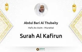 Surah Al-Kafirun by Abdul Bari Al Thubaity download & Listen