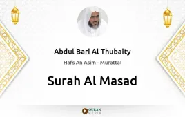 Surah Al-Masad by Abdul Bari Al Thubaity download & Listen