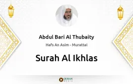 Surah Al-Ikhlas by Abdul Bari Al Thubaity download & Listen