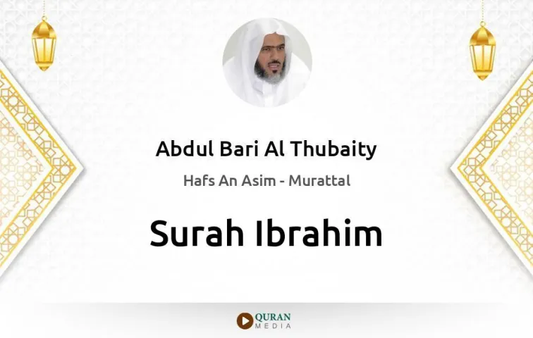 Surah Ibrahim MP3 Abdul Bari Al Thubaity