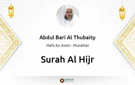 Surah Al-Hijr by Abdul Bari Al Thubaity download & Listen