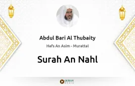 Surah An-Nahl by Abdul Bari Al Thubaity download & Listen