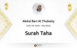 Surah Taha by Abdul Bari Al Thubaity download & Listen