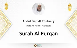 Surah Al-Furqan by Abdul Bari Al Thubaity download & Listen