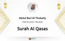 Surah Al-Qasas by Abdul Bari Al Thubaity download & Listen