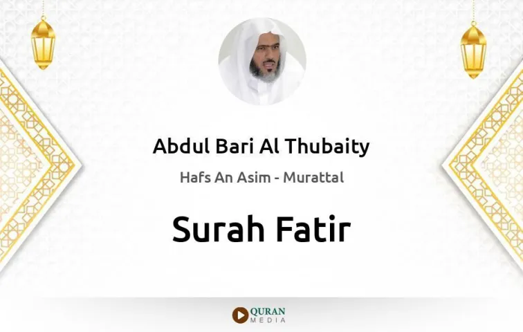 Surah Fatir MP3 Abdul Bari Al Thubaity